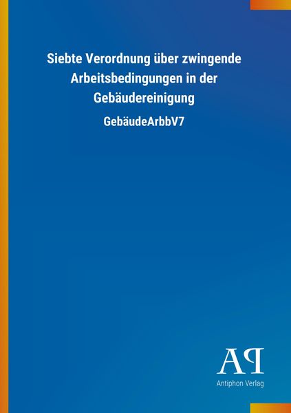 Produktbild: Siebte Verordnung &uuml;ber zwingende Arbeitsbedingungen in der Geb&auml;udereinigung