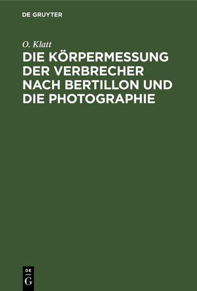 Produktbild: Die K&ouml;rpermessung der Verbrecher nach Bertillon und die Photographie