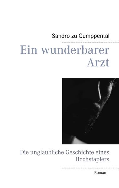 Ein wunderbarer Arzt, Taschenbuch von Sandra zu Gumppental, BoD – Books on Demand, 9783734730337