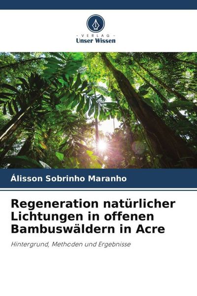 Produktbild: Regeneration nat&uuml;rlicher Lichtungen in offenen Bambusw&auml;ldern in Acre
