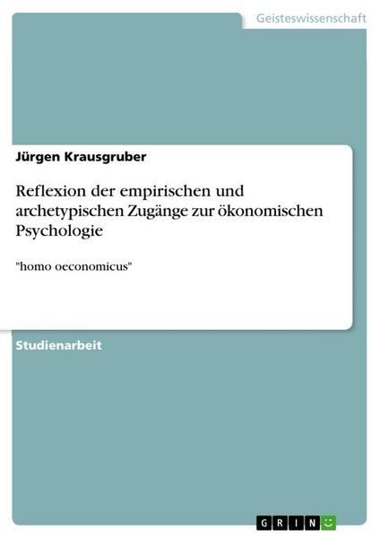 Produktbild: Reflexion der empirischen und archetypischen Zug&auml;nge zur &ouml;konomischen Psychologie