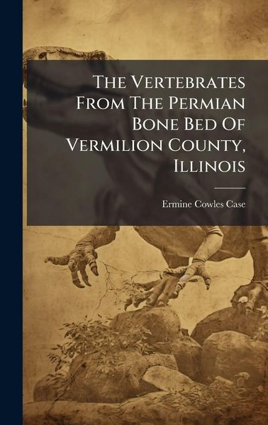 Produktbild: The Vertebrates From The Permian Bone Bed Of Vermilion County, Illinois