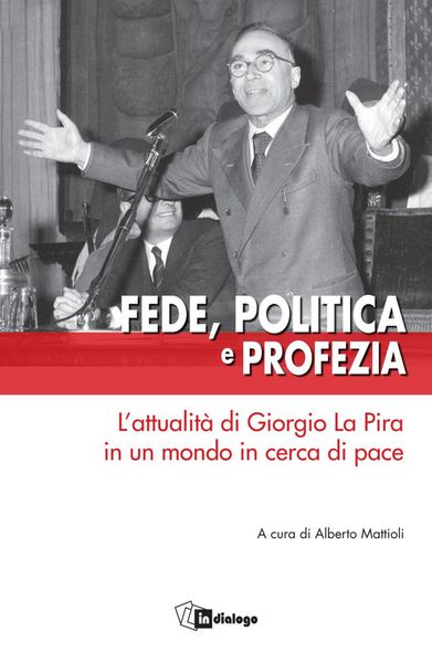 Produktbild: Fede, politica e profezia. L'attualit&agrave; di Giorgio La Pira in un mondo in cerca di pace
