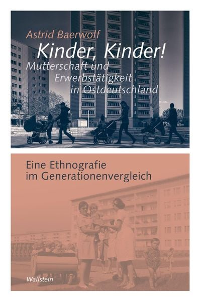 Produktbild: Kinder, Kinder! Mutterschaft und Erwerbst&auml;tigkeit in Ostdeutschland