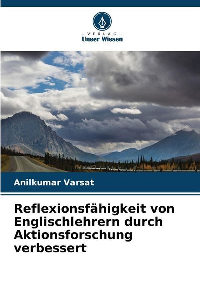 Reflexionsfähigkeit von Englischlehrern durch Aktionsforschung verbessert, Taschenbuch von Anilkumar Varsat, Verlag Unser Wissen, 9786209329210