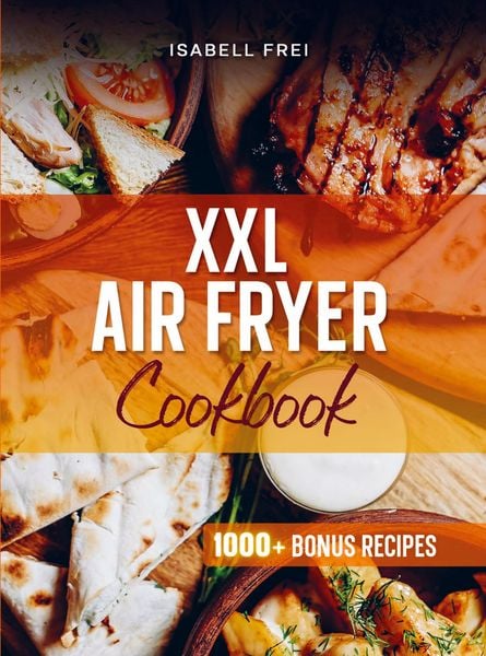 Produktbild: Hei&szlig;luftfritteuse XXL Rezeptbuch