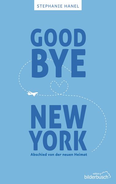 Goodbye New York, Taschenbuch von Stephanie Hanel, BoD – Books on Demand, 9783750413566