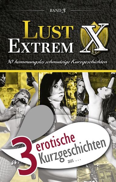 Produktbild: 3 erotische Kurzgeschichten aus: "Lust Extrem 3: Gnadenlos ausgeliefert"