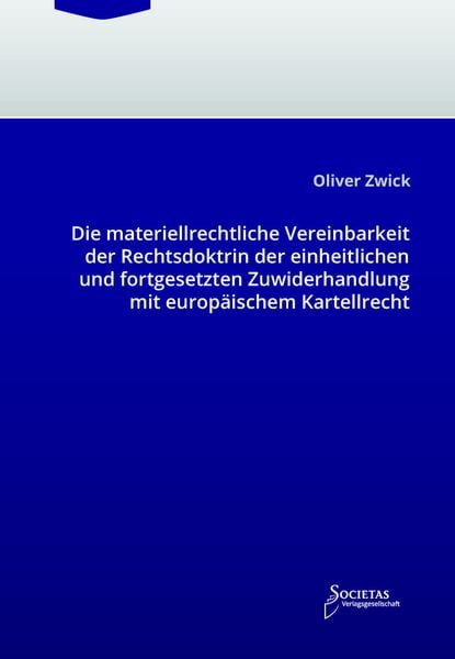 Die materiellrechtliche Vereinbarkeit der Rechtsdoktrin der einheitlichen und fortgesetzten Zuwiderhandlung mit europäis