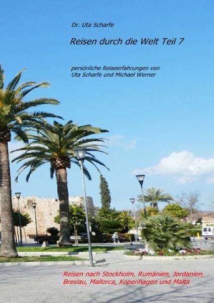 Reisen durch die Welt / Reisen durch die Welt Teil 7, Taschenbuch von Uta Scharfe, Epubli, 9783750286160