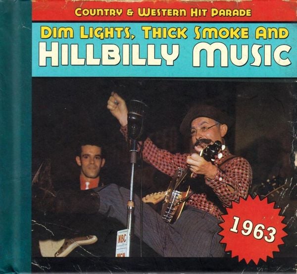 Produktbild: Country & Western Hit Parade 1963 - Dim Lights, Thick Smoke and Hillbilly Music