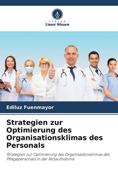 Strategien zur Optimierung des Organisationsklimas des Personals, Taschenbuch von Ediluz Fuenmayor, Verlag Unser Wissen, 9786206516217