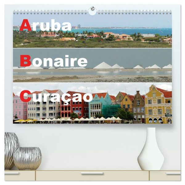 ABC: Aruba - Bonaire - Curaçao (hochwertiger Premium Wandkalender 2026 DIN A2 quer), Kunstdruck in Hochglanz