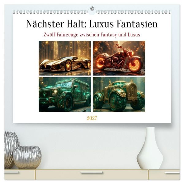 Produktbild: N&auml;chster Halt: Luxus Fantasien (hochwertiger Premium Wandkalender 2027 DIN A2 quer), Kunstdruck in Hochglanz