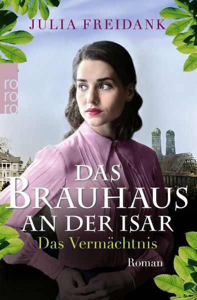 Das Brauhaus an der Isar: Das Vermächtnis, Taschenbuch von Julia Freidank, Rowohlt Taschenbuch, 978-3-499-00503-9
