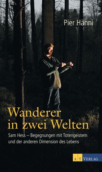 Wanderer in zwei Welten, Gebundene Ausgabe von Pier Hänni , Sam Hess, AT Verlag, 9783038004905