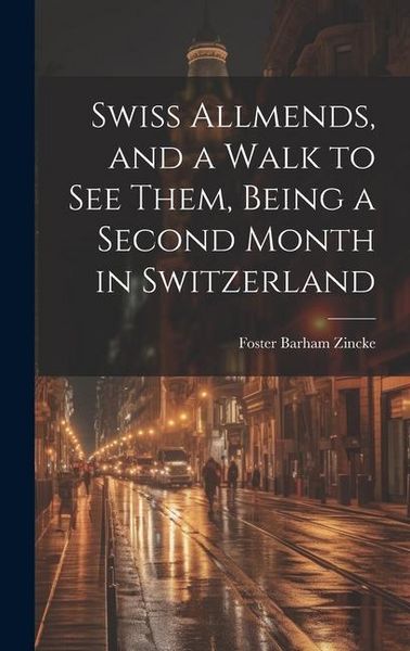 Produktbild: Swiss Allmends, and a Walk to see Them, Being a Second Month in Switzerland