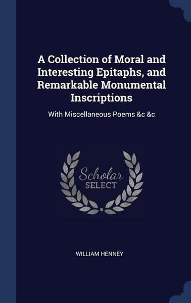 Produktbild: A Collection of Moral and Interesting Epitaphs, and Remarkable Monumental Inscriptions