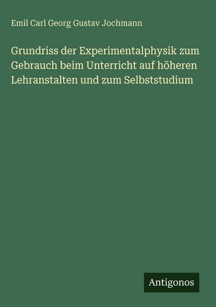 Produktbild: Grundriss der Experimentalphysik zum Gebrauch beim Unterricht auf h&ouml;heren Lehranstalten und zum Selbststudium
