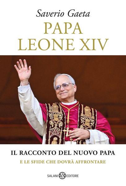 Produktbild: Papa Leone XIV. Il racconto del nuovo papa e le sfide che dovr&agrave; affrontare