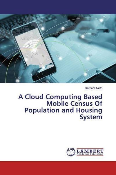 Produktbild: Moto, B: Cloud Computing Based Mobile Census Of Population a