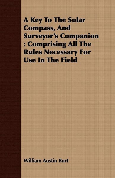 Produktbild: A Key To The Solar Compass, And Surveyor's Companion