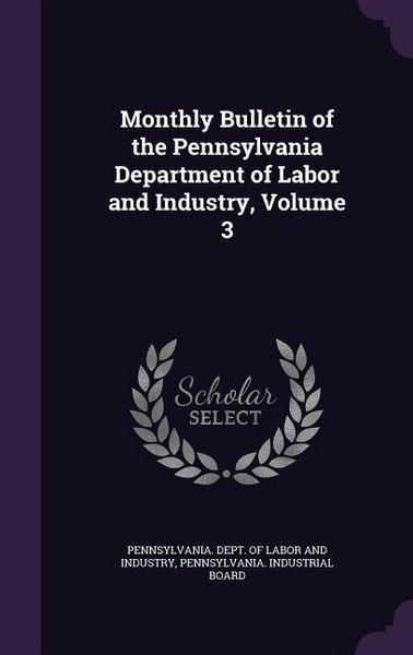 Produktbild: Monthly Bulletin of the Pennsylvania Department of Labor and Industry, Volume 3