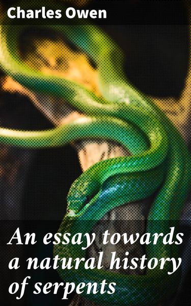 Produktbild: An essay towards a natural history of serpents
