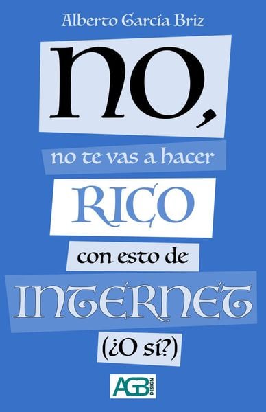 Produktbild: No, no te vas a hacer rico con esto de Internet (&iquest;O s&iacute;?)