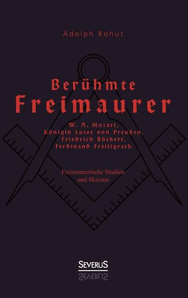 Produktbild: Kohut, A: Ber&uuml;hmte Freimaurer: W. A. Mozart, K&ouml;nigin Luise v