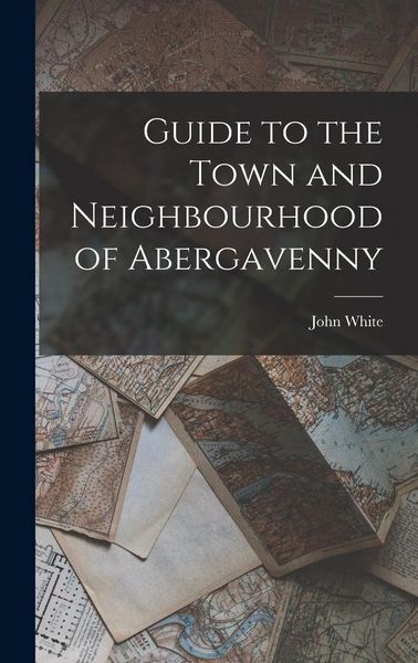 Produktbild: Guide to the Town and Neighbourhood of Abergavenny