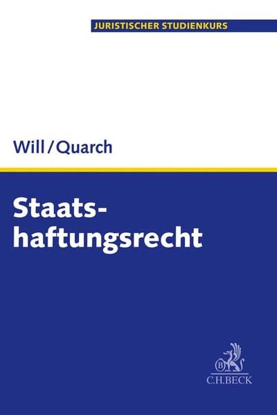 Staatshaftungsrecht, Taschenbuch von Martin Will , Benedikt M. Quarch, C.H. Beck, 9783406721984