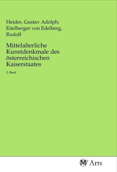 Produktbild: Mittelalterliche Kunstdenkmale des &ouml;sterreichischen Kaiserstaates