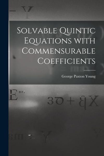 Produktbild: Solvable Quintic Equations With Commensurable Coefficients [microform]