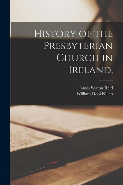 Produktbild: History of the Presbyterian Church in Ireland,
