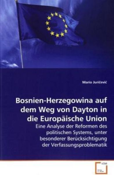 Juricevic, M: Bosnien-Herzegowina auf dem Weg von Dayton in, Taschenbuch von Mario Juricevic, VDM, 9783836480529