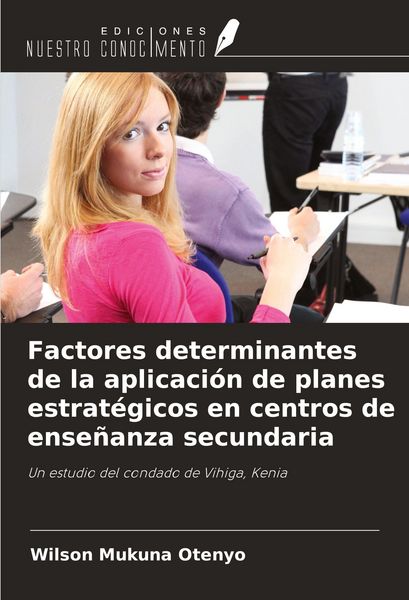 Produktbild: Factores determinantes de la aplicaci&oacute;n de planes estrat&eacute;gicos en centros de ense&ntilde;anza secundaria