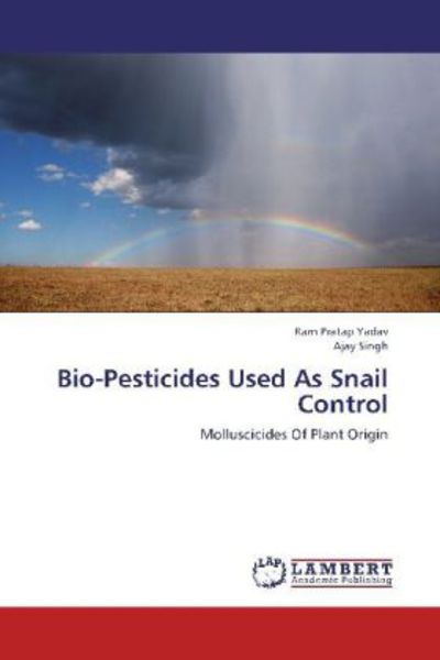 Yadav, R: Bio-Pesticides Used As Snail Control, Taschenbuch von Ajay Singh , Ram Pratap Yadav, LAP LAMBERT Academic Publishing, 9783838348049