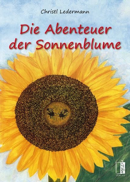 Die Abenteuer der Sonnenblume, Gebundene Ausgabe von Christl Ledermann, MEDU Verlag, 978-3-944948-37-9