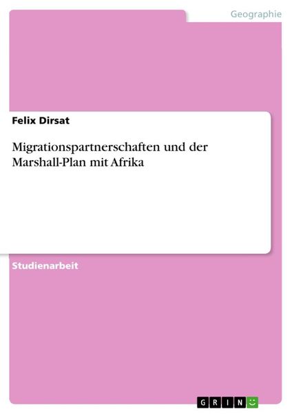 Migrationspartnerschaften und der Marshall-Plan mit Afrika, Taschenbuch von Felix Dirsat, GRIN, 9783346286161