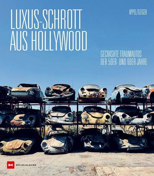 Luxus-Schrott aus Hollywood, Gebundene Ausgabe von Thomas Geiger,Holger Appel, Delius Klasing, 978-3-667-13206-2