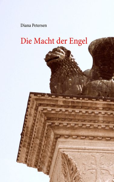 Die Macht der Engel, Taschenbuch von Diana Petersen, BoD – Books on Demand, 9783848217823