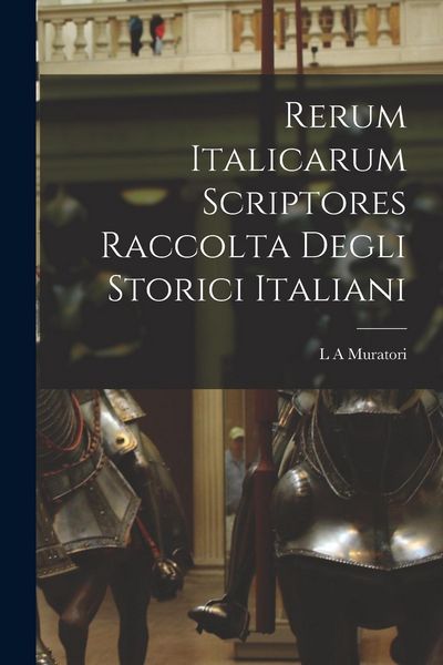 Produktbild: Rerum Italicarum scriptores Raccolta Degli Storici Italiani