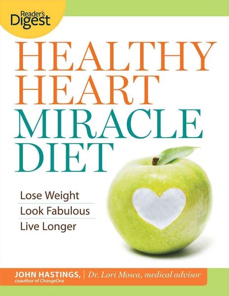 Produktbild: Healthy Heart Miracle Diet: Lose Weight, Look Fabulous, and Live Longer--With Delicious, Filling Food!