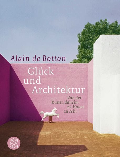 Glück und Architektur, Taschenbuch von Alain de Botton, Fischer Taschenbuch Verlag, 9783596175062