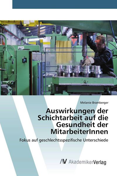 Produktbild: Auswirkungen der Schichtarbeit auf die Gesundheit der MitarbeiterInnen