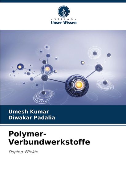 Polymer-Verbundwerkstoffe, Taschenbuch von Umesh Kumar , Diwakar Padalia, Verlag Unser Wissen, 9786207953790