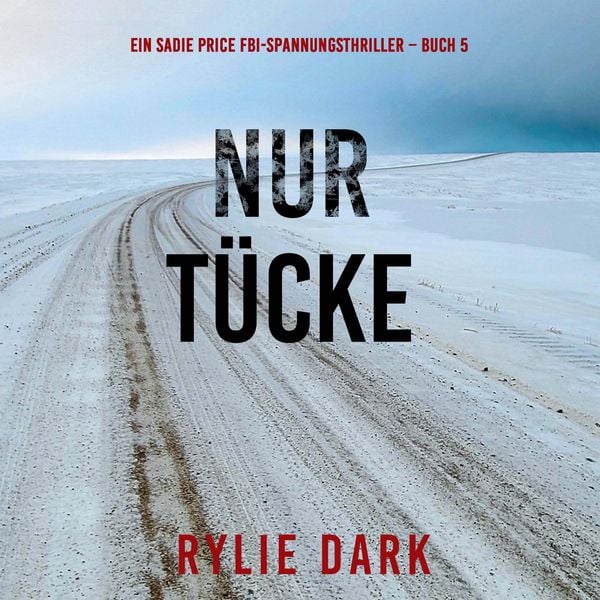 Produktbild: Nur T&uuml;cke (Ein Sadie Price FBI-Spannungsthriller &ndash; Buch 5)