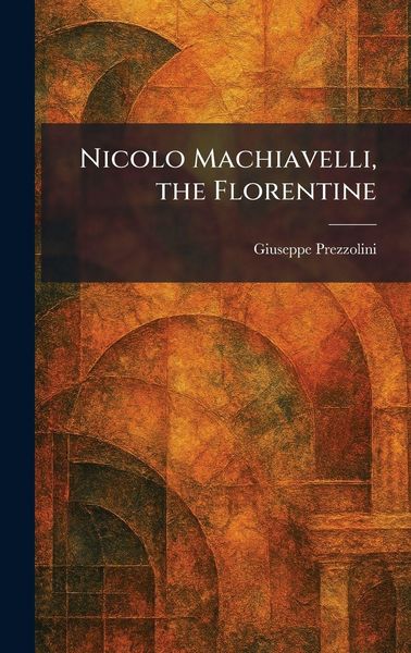 Produktbild: Nicolo Machiavelli, the Florentine
