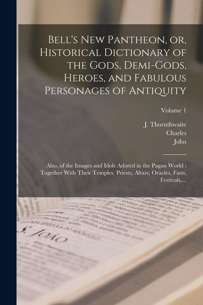 Produktbild: Bell's New Pantheon, or, Historical Dictionary of the Gods, Demi-gods, Heroes, and Fabulous Personages of Antiquity